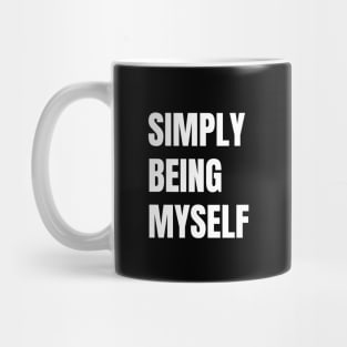 Simply Being Myself Mug